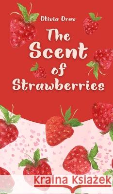 The Scent of Strawberries Olivia Orav 9789916861783 Swan Charm Publishing