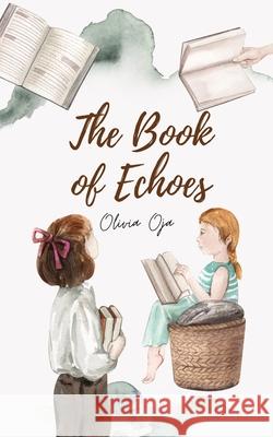 The Book of Echoes Olivia Oja 9789916861998 Swan Charm Publishing