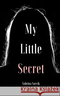 My Little Secret Sabrina Sarvik 9789916862131 Swan Charm Publishing