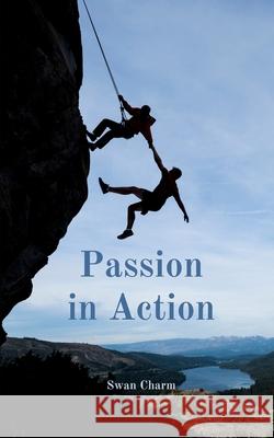 Passion in Action Swan Charm 9789916862490 Swan Charm Publishing