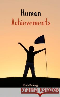 Human Achievements Paula Raudsepp 9789916862575 Swan Charm Publishing