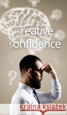 Creative Confidence Aron Pilviste 9789916862667 Swan Charm Publishing