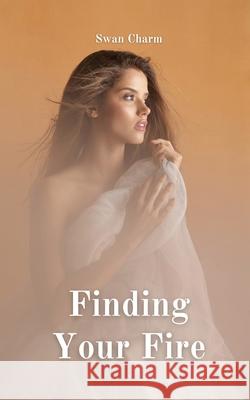 Finding Your Fire Swan Charm 9789916862759 Swan Charm Publishing