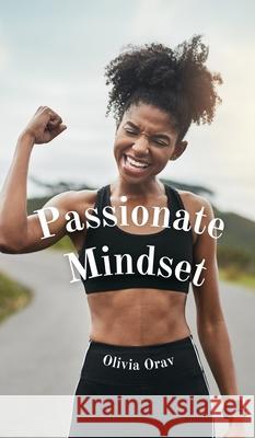 Passionate Mindset Olivia Orav 9789916862780 Swan Charm Publishing