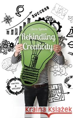 Rekindling Creativity Eliora Lumiste 9789916863077 Swan Charm Publishing