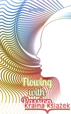 Flowing with Passion Aron Pilviste 9789916863138 Swan Charm Publishing