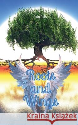 Roots and Wings Luise Luik 9789916863404 Swan Charm Publishing