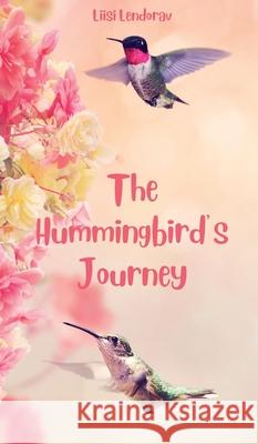 The Hummingbird's Journey Liisi Lendorav 9789916863473