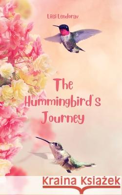 The Hummingbird's Journey Liisi Lendorav 9789916863480