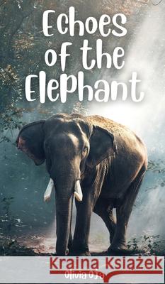 Echoes of the Elephant Olivia Oja 9789916863619 Swan Charm Publishing