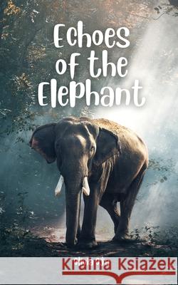 Echoes of the Elephant Olivia Oja 9789916863626 Swan Charm Publishing