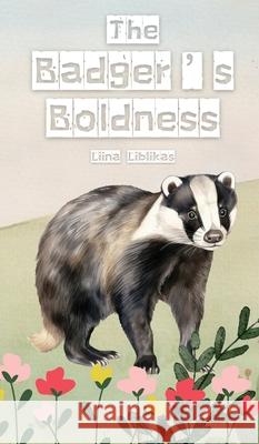 The Badger's Boldness Liina Liblikas 9789916864050 Swan Charm Publishing