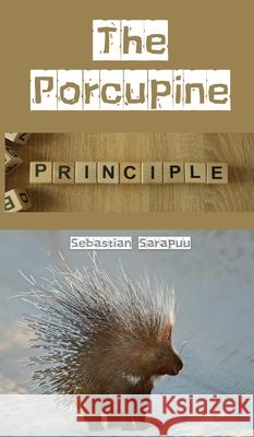 The Porcupine Principle Sebastian Sarapuu 9789916864234 Swan Charm Publishing