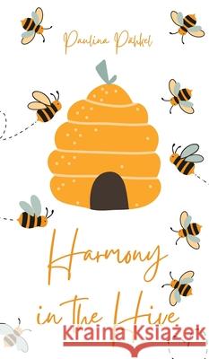 Harmony in the Hive Paulina P?hkel 9789916864333 Swan Charm Publishing