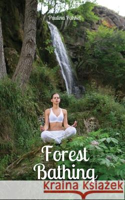 Forest Bathing Paulina P?hkel 9789916864388 Swan Charm Publishing