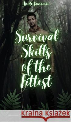 Survival Skills of the Fittest Kaido V?inam?e 9789916864838 Swan Charm Publishing