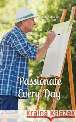 Passionate Every Day Paul P??suke 9789916870099 Book Fairy Publishing