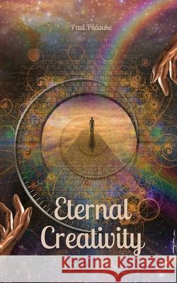 Eternal Creativity Paul P??suke 9789916870150 Book Fairy Publishing