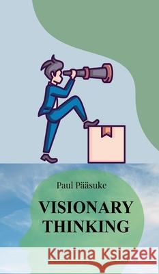 Visionary Thinking Paul P??suke 9789916870266 Book Fairy Publishing