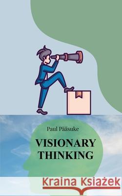 Visionary Thinking Paul P??suke 9789916870273 Book Fairy Publishing