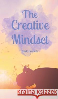 The Creative Mindset Anett Arumets 9789916870426 Book Fairy Publishing