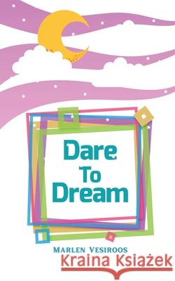 Dare to Dream Marlen Vesiroos 9789916870839 Book Fairy Publishing