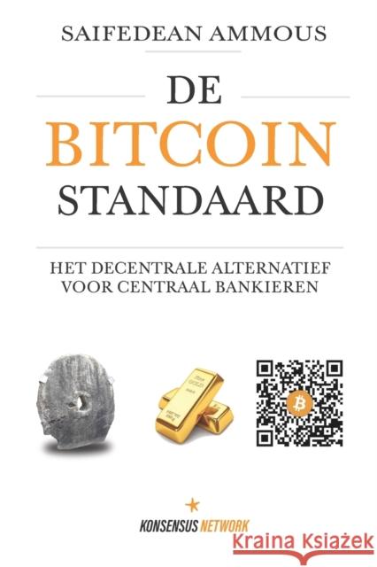 De Bitcoin Standaard: Het Decentrale Alternatief Voor Centraal Bankieren Arnold Hubach Rutger Damink Alex Dijkstra 9789916951354