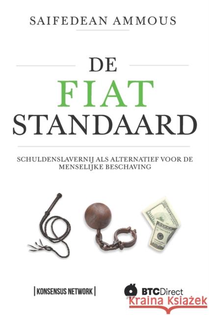 De Fiat Standaard: Schuldenslavernij als alternatief voor de menselijke beschaving Arnold Hubach Renik Van Den Eynde Yvonne Schroeders 9789916974087