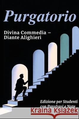 PURGATORIO - Divina Commedia: Testo Integrale Con Parafrasi di Tutte le Terzine, Note Esplicative e Riassunti di Fine Canto Ideale per Studenti Dante Alighieri Bibliotheca Magna Bibliotheca Magna 9789918012381 Bibliotheca Magna