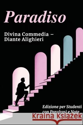 PARADISO - Divina Commedia: Testo Integrale Con Parafrasi di Tutte le Terzine, Note Esplicative e Riassunti di Fine Canto Ideale per Studenti Dante Alighieri Bibliotheca Magna Bibliotheca Magna 9789918012398 Bibliotheca Magna