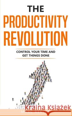 The Productivity Revolution: Control your time and get things done! Marc Reklau 9789918950935 Maklau Publishing Ltd.