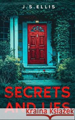 Secret and Lies: The Secret They Kept Book 2: The Secret they Kept Book 2: The Secret They Kept Book 2: The Secret they Kept Book 2 J S Ellis 9789918955503 Black Cat Ink Press