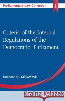 Criteria of the Internal Regulations of the Democratic Parliament Rasheed El-Medawar 9789920396219 Bnrm