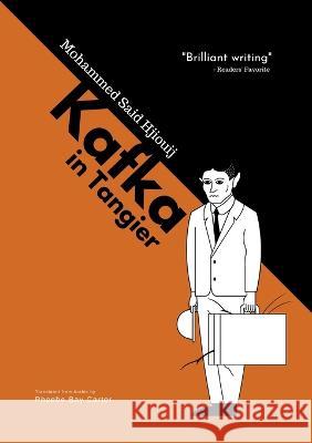 Kafka in Tangier Mohammed Said Hjiouij Phoebe Bay Carter  9789920570282 Agora Publishing