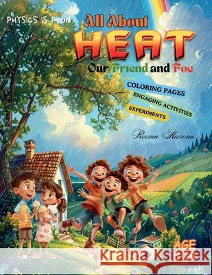 All About Heat: Our Friend and Foe: Jungle Physics Adventures Rema F. Kh Hassounah 9789921032437 Reema Hasona