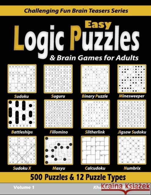 Easy Logic Puzzles & Brain Games for Adults: 500 Puzzles & 12 Puzzle Types (Sudoku, Fillomino, Battleships, Calcudoku, Binary Puzzle, Slitherlink, Sud Khalid Alzamili 9789922636078