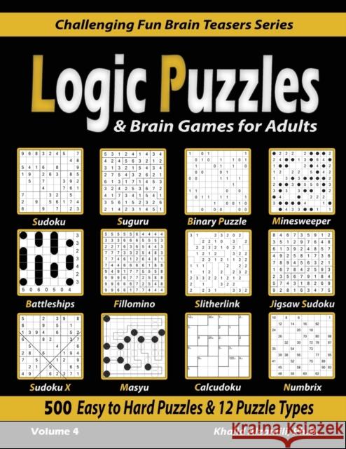 Logic Puzzles & Brain Games for Adults: 500 Easy to Hard Puzzles & 12 Puzzle Types (Sudoku, Fillomino, Battleships, Calcudoku, Binary Puzzle, Slitherl Khalid Alzamili 9789922636122