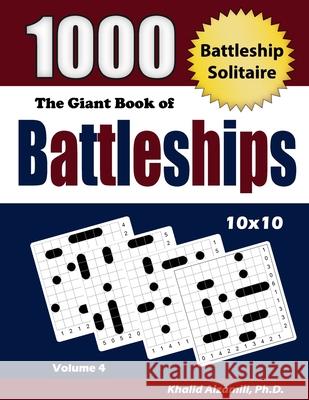 The Giant Book of Battleships: 1000 Battleship Solitaire Puzzles (10x10) Khalid Alzamili 9789922636368 Dr. Khalid Alzamili Pub