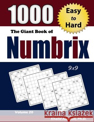 The Giant Book of Numbrix: 1000 Easy to Hard: (9x9) Puzzles Khalid Alzamili 9789922636429 Dr. Khalid Alzamili Pub