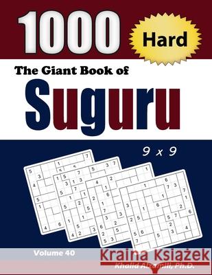 The Giant Book of Suguru: 1000 Hard Number Blocks (9x9) Puzzles Khalid Alzamili 9789922636726 Dr. Khalid Alzamili Pub