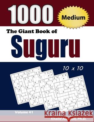 The Giant Book of Suguru: 1000 Medium Number Blocks (10x10) Puzzles Khalid Alzamili 9789922636733 Dr. Khalid Alzamili Pub