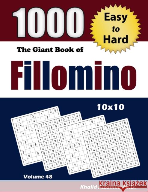 The Giant Book of Fillomino: 1000 Easy to Hard Puzzles (10x10) Khalid Alzamili 9789922636788 Dr. Khalid Alzamili Pub