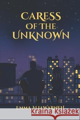 Caress of the Unknown Emma Aljawarneh 9789923017302 Mahmoud Ahmad Ali Aljawarneh