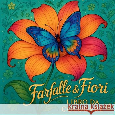 Farfalle e fiori - Libro da colorare Chris Martin 9789924374749 Chris Martin