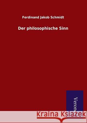 Der philosophische Sinn Schmidt, Ferdinand Jakob 9789925000050 Salzwasser-Verlag Gmbh