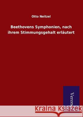 Beethovens Symphonien, nach ihrem Stimmungsgehalt erläutert Neitzel, Otto 9789925000234