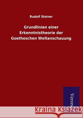 Grundlinien einer Erkenntnistheorie der Goetheschen Weltanschauung Dr Rudolf Steiner 9789925000494 Salzwasser-Verlag Gmbh