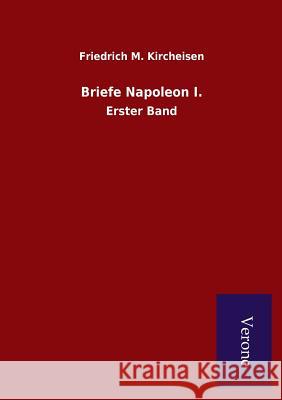 Briefe Napoleon I. Friedrich M. Kircheisen 9789925000517