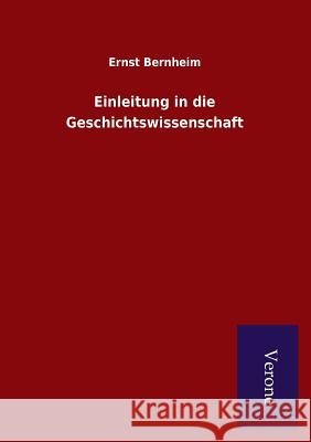 Einleitung in die Geschichtswissenschaft Bernheim, Ernst 9789925000609 Salzwasser-Verlag Gmbh
