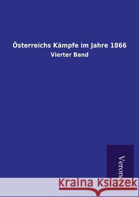 Österreichs Kämpfe im Jahre 1866: Vierter Band Ohne Autor 9789925000661 Salzwasser-Verlag Gmbh